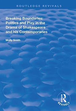 portada Breaking Boundaries: Politics and Play in the Drama of Shakespeare and His Contemporaries