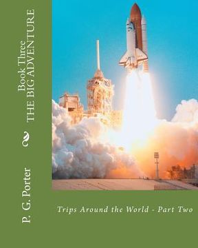 portada THE BIG ADVENTURE- Book Three: Trips Around the World - Part One (en Inglés)