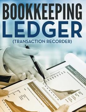 portada Bookkeeping Ledger (Transaction Recorder) (in English)