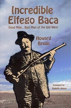 portada Incredible Elfego Baca Good Man, bad man of the old West