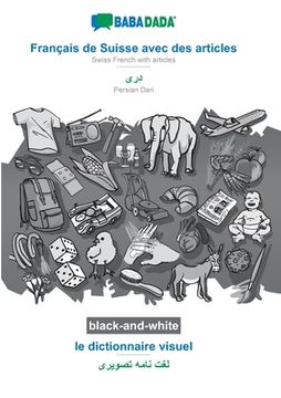 portada BABADADA black-and-white, Français de Suisse avec des articles - Persian Dari (in arabic script), le dictionnaire visuel - visual dictionary (in arabi (in French)