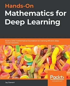 portada Hands-On Mathematics for Deep Learning: Build a Solid Mathematical Foundation for Training Efficient Deep Neural Networks (en Inglés)