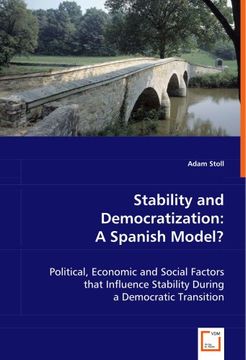 portada Stability and Democratization: A Spanish Model? Political, Economic and Social Factors That Influence Stability During a Democratic Transition (en Inglés)
