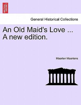 portada an old maid's love ... a new edition. (en Inglés)