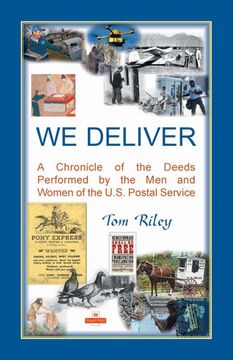 portada We Deliver: A Chronicle of the Deeds Performed by the men and Women of the U. S. Postal Service (en Inglés)
