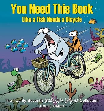 portada You Need This Book Like a Fish Needs a Bicycle (Volume 27) (Sherman'S Lagoon) (in English)