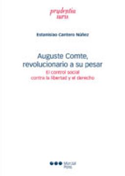 portada AUGUSTE COMTE, REVOLUCIONARIO A SU PESAR. EL CONTROL SOCIAL CONTR A LA LIB