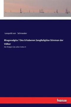 portada Bhagavadgita - Des Erhabenen SangReligiöse Stimmen der Völker: Die Religion des alten Indien II (in German)