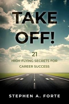 portada Take Off!: 21 High-Flying Secrets for Career Success (en Inglés)