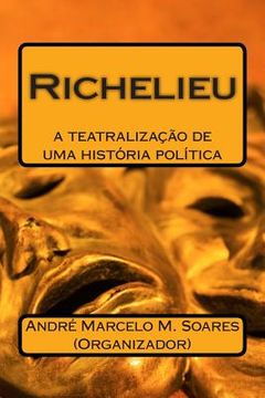 portada Richelieu: A Teatralização de Uma História Politica (in Portuguese)