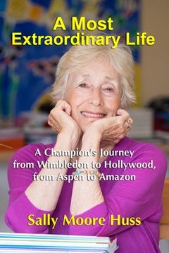 portada A Most Extraordinary Life: A Champion's Journey from Wimbledon to Hollywood, from Aspen to Amazon