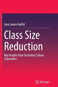 portada Class Size Reduction: Key Insights from Secondary School Classrooms (in English)