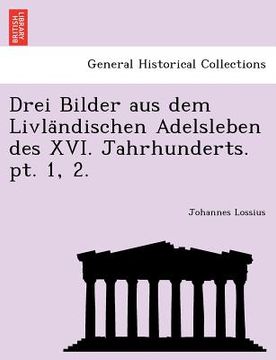 portada Drei Bilder Aus Dem Livla Ndischen Adelsleben Des XVI. Jahrhunderts. PT. 1, 2. (en Alemán)