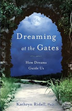portada Dreaming at the Gates: How Dreams Guide Us