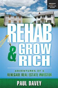 portada REHAB & GROW RICH: Adventures Of A Renegade Real Estate Investor