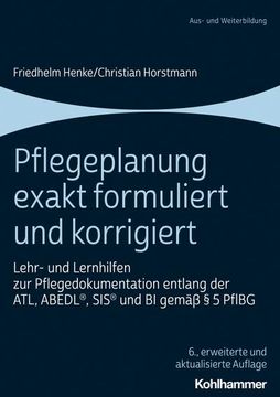 portada Pflegeplanung Exakt Formuliert Und Korrigiert: Lehr- Und Lernhilfen Zur Pflegedokumentation Entlang Der Atl, Abedl, Sis Und Bi Gemass 5 Pflbg (in German)
