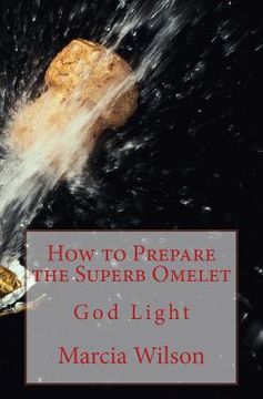 portada How to Prepare the Superb Omelet: God Light (en Inglés)