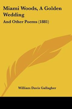 portada miami woods, a golden wedding: and other poems (1881) (en Inglés)