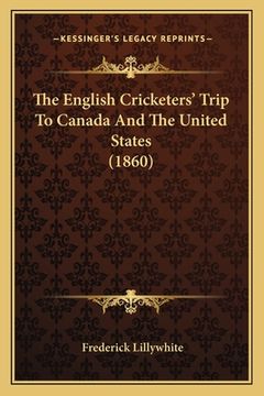 portada The English Cricketers' Trip To Canada And The United States (1860) (en Inglés)