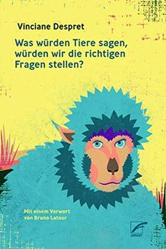 portada Was Würden Tiere Sagen, Würden wir die Richtigen Fragen Stellen? (in German)