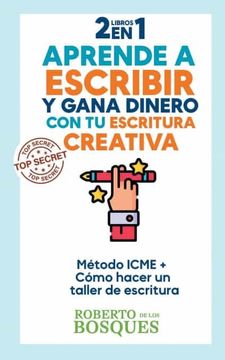 portada 2 libros en 1 Aprende a Escribir y Gana Dinero con tu Escritura Creativa Método ICME + Cómo Hacer un Taller de Escritura (in Spanish)