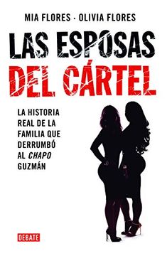 portada Las Esposas del Cartel: Una Historia Verdadera de Decisiones Mortales, Amor Indestructible y la Caída del Chapo