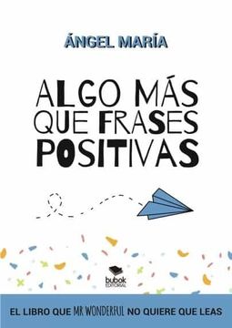 Libro Algo mas que Frases Positivas, Angel Maria Herrera, ISBN  9788468568072. Comprar en Buscalibre