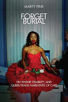 portada Forget Burial: Hiv Kinship, Disability, and Queer (in English)