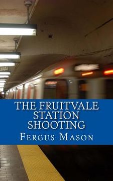 portada The Fruitvale Station Shooting (en Inglés)