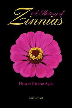 portada A History of Zinnias: Flower for the Ages (en Inglés)