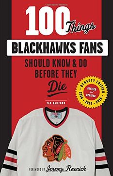portada 100 Things Blackhawks Fans Should Know & Do Before They Die (100 Things...Fans Should Know)