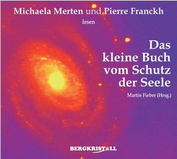 portada Das Kleine Buch vom Schutz der Seele. Gelesen von Michaela Merten und Pierre Franckh: Einfache Übungen zur Energetischen Reinigung (in German)