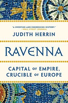 portada Ravenna: Capital of Empire, Crucible of Europe (en Inglés)