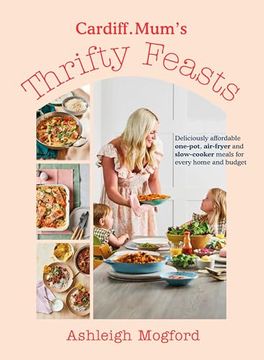 portada Cardiff Mum’S Thrifty Feasts: Affordable and Delicious One-Pot, Air-Fryer and Slow-Cooker Recipes for Every Home (en Inglés)