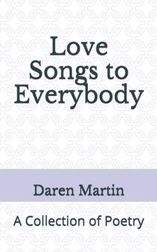 portada Love Songs to Everybody: A Collection of Poetry (en Inglés)