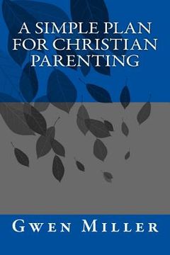 portada A Simple Plan for Christian Parenting (en Inglés)