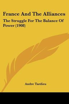 portada france and the alliances: the struggle for the balance of power (1908) (en Inglés)