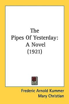 the pipes of yesterday: a novel (1921) (en Inglés)