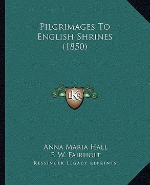 portada pilgrimages to english shrines (1850) (en Inglés)