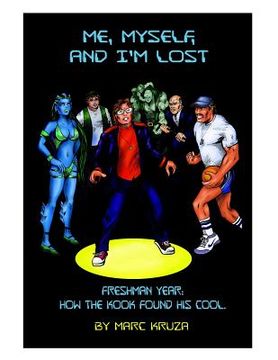 portada Me, Myself, and I'm Lost: How the Nerd Got His Cool (en Inglés)