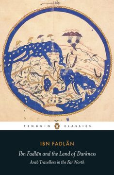 portada Ibn Fadlan and the Land of Darkness: Arab Travellers in the far North (Penguin Translated Texts) 