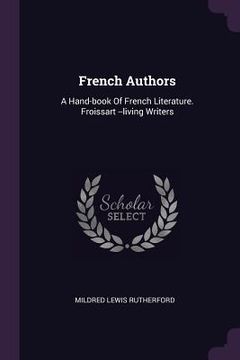 portada French Authors: A Hand-book Of French Literature. Froissart --living Writers