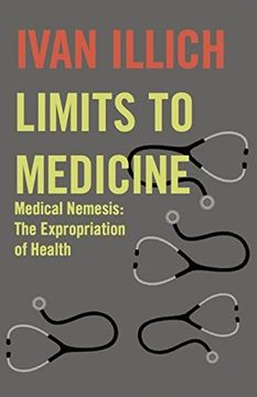 portada Limits to Medicine: Medical Nemesis - the Expropriation of Health (Open Forum s. ) (en Inglés)
