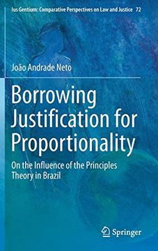 portada Borrowing Justification for Proportionality: On the Influence of the Principles Theory in Brazil (Ius Gentium: Comparative Perspectives on law and Justice) (en Inglés)