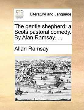 portada the gentle shepherd: a scots pastoral comedy. by alan ramsay. ... (en Inglés)
