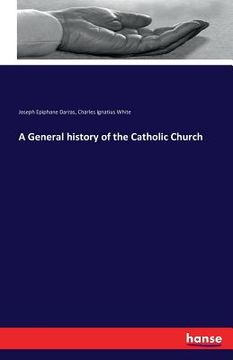 portada A General history of the Catholic Church (en Inglés)