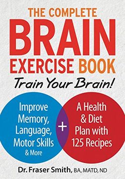 portada The Complete Brain Exercise Book: Train Your Brain - Improve Memory, Language, Motor Skills and More (in English)