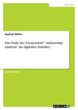 portada Das Ende der Anonymität? "Authorship Analysis" im digitalen Zeitalter (en Alemán)