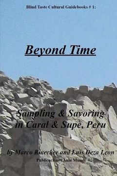 portada Beyond Time: Sampling & Savoring in Caral & Supe, Peru (en Inglés)