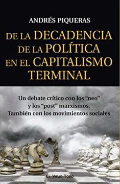 portada De la Decadencia de la Política en el Capitalismo Terminal: Un Debate Crítico con los "Neo" y los "Post" Marxismos. También con los Movimientos Sociales (in Spanish)